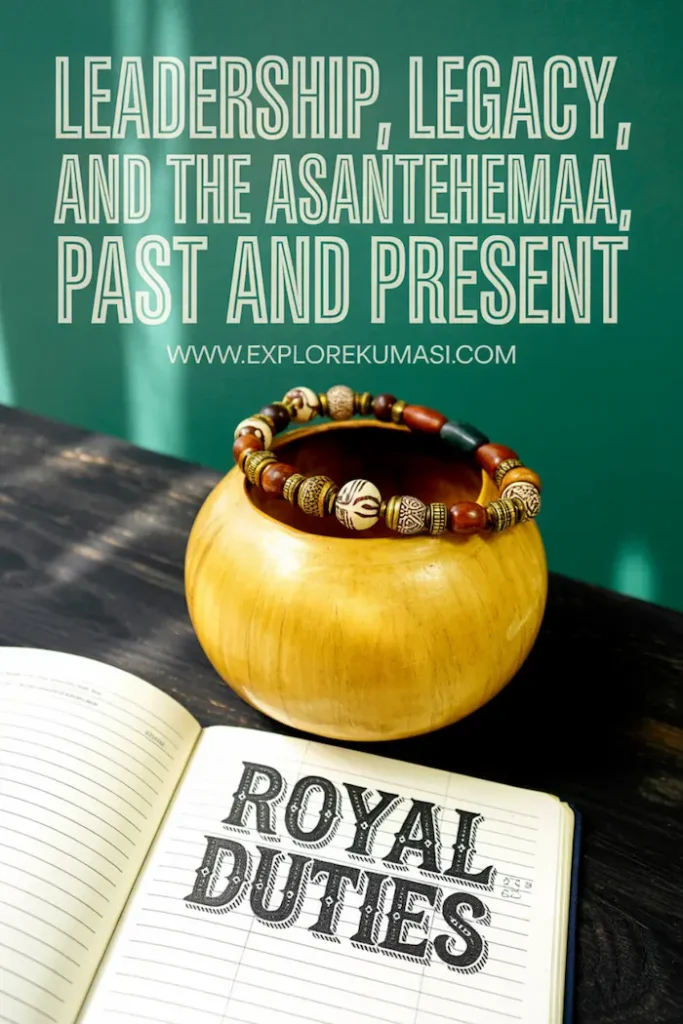 Pinterest. Social Media. A flat lay of a calabash bowl, ceremonial beads, and an open ledger labeled “Royal Duties,” big outlined text says: “Leadership, Legacy, and the Asantehemaa past and present” Website: www.explorekumasi.com