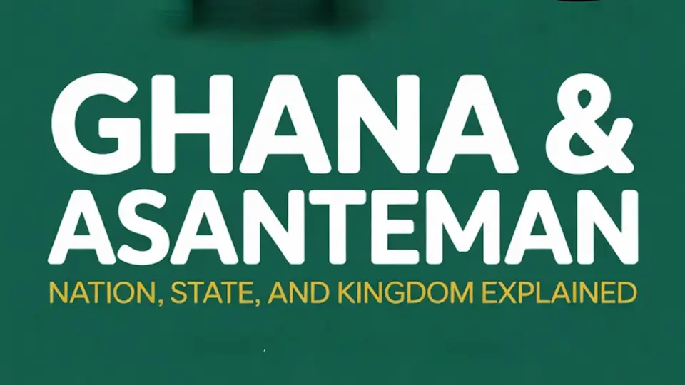 Featured image with big bold text says: “Ghana & Asanteman: Nation, State, and Kingdom Explained”