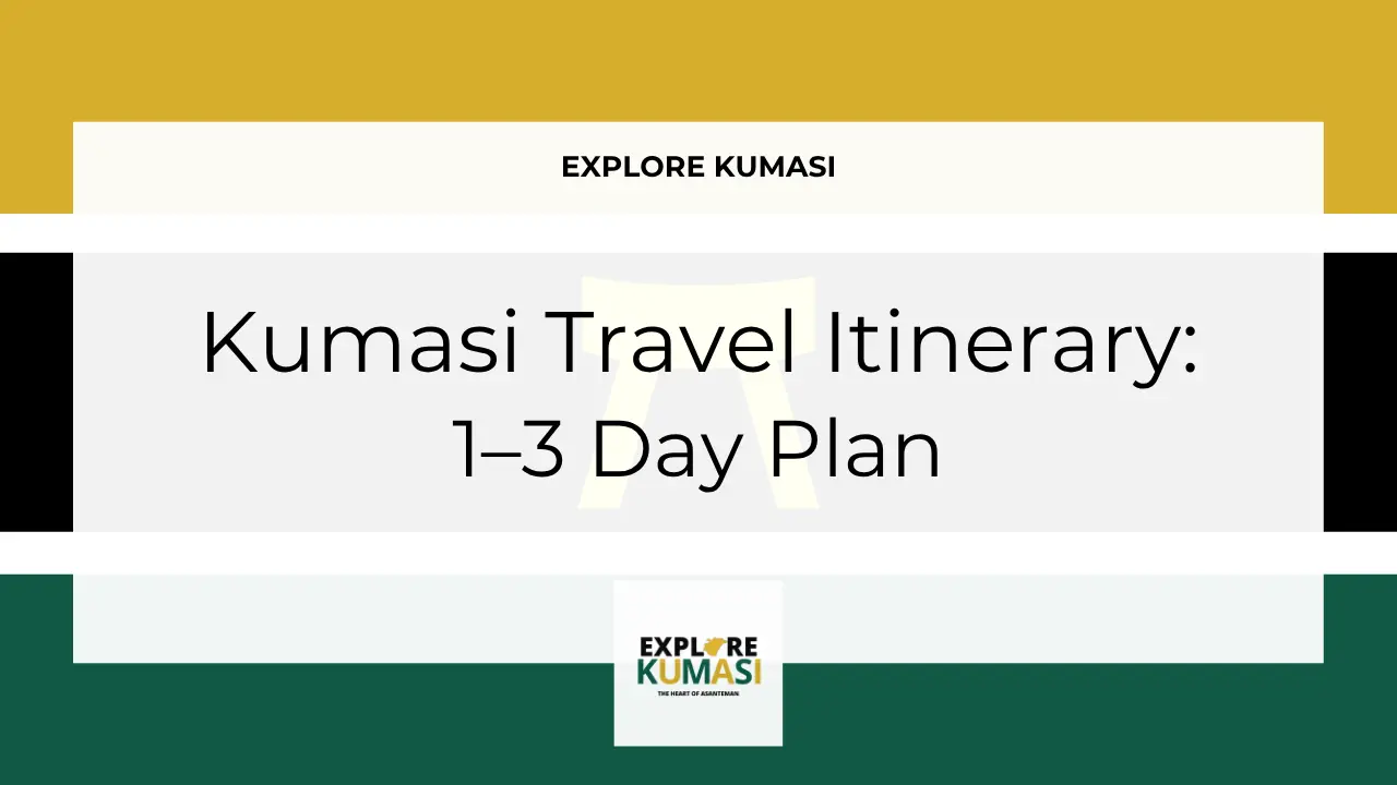 Explore Kumasi graphic banner showing the title “Kumasi Travel Itinerary 1 2 3 day plan” with the Asanteman Ashanti flag colors and the Explore Kumasi logo.