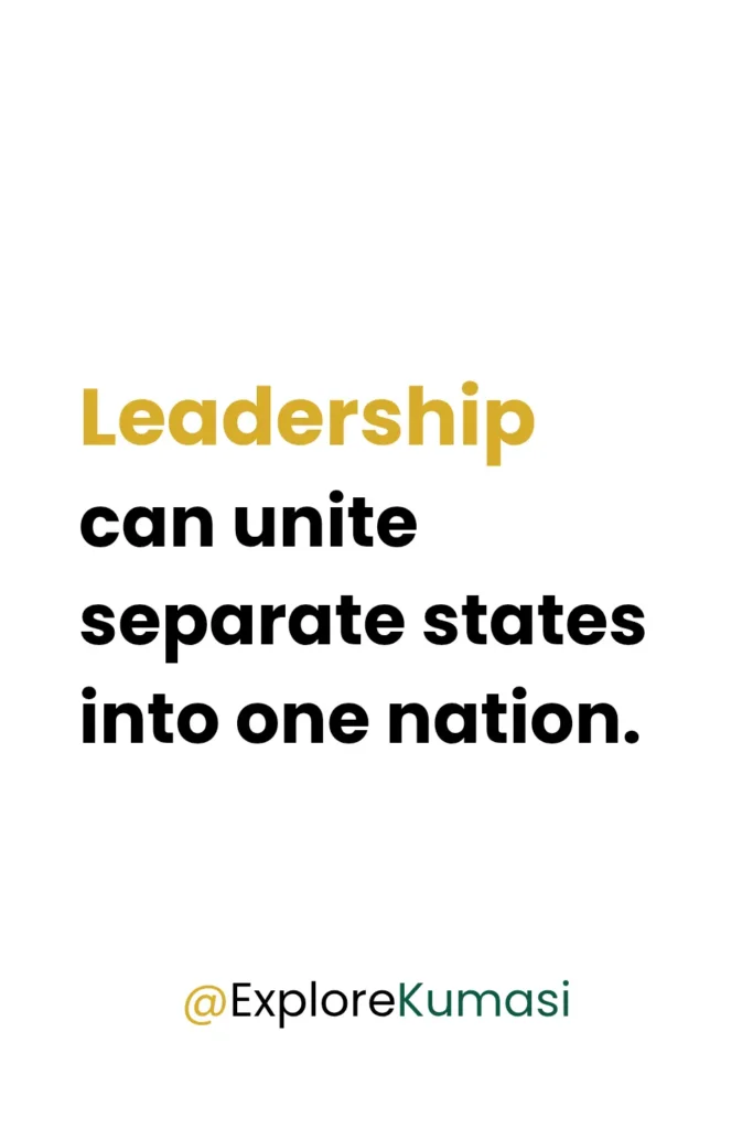 Quote explaining how leadership united Akan states to form the Ashanti Kingdom under Osei Tutu I in Kumasi history. Explore Kumasi
