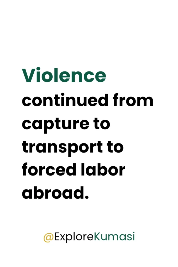 Quote describing how violence in the transatlantic slave trade extended from inland capture in the Ashanti Region to transport and forced labor across the Atlantic. Explore Kumasi