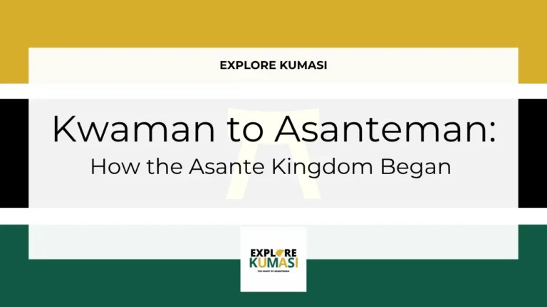 Explore Kumasi graphic banner showing the title “Kwaman to Asanteman how the asante kingdom began” with the Asanteman Ashanti flag colors and the Explore Kumasi logo.